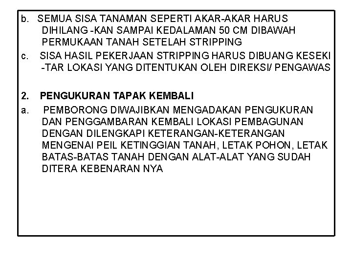 b. SEMUA SISA TANAMAN SEPERTI AKAR-AKAR HARUS DIHILANG -KAN SAMPAI KEDALAMAN 50 CM DIBAWAH