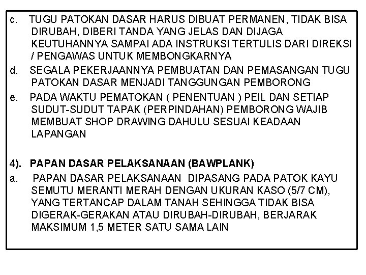 c. d. e. TUGU PATOKAN DASAR HARUS DIBUAT PERMANEN, TIDAK BISA DIRUBAH, DIBERI TANDA