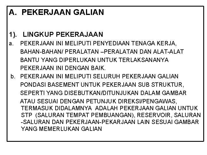 A. PEKERJAAN GALIAN 1). LINGKUP PEKERAJAAN a. PEKERJAAN INI MELIPUTI PENYEDIAAN TENAGA KERJA, BAHAN-BAHAN/