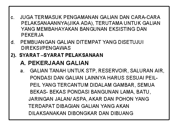 c. JUGA TERMASUK PENGAMANAN GALIAN DAN CARA-CARA PELAKSANAANNYA(JIKA ADA), TERUTAMA UNTUK GALIAN YANG MEMBAHAYAKAN