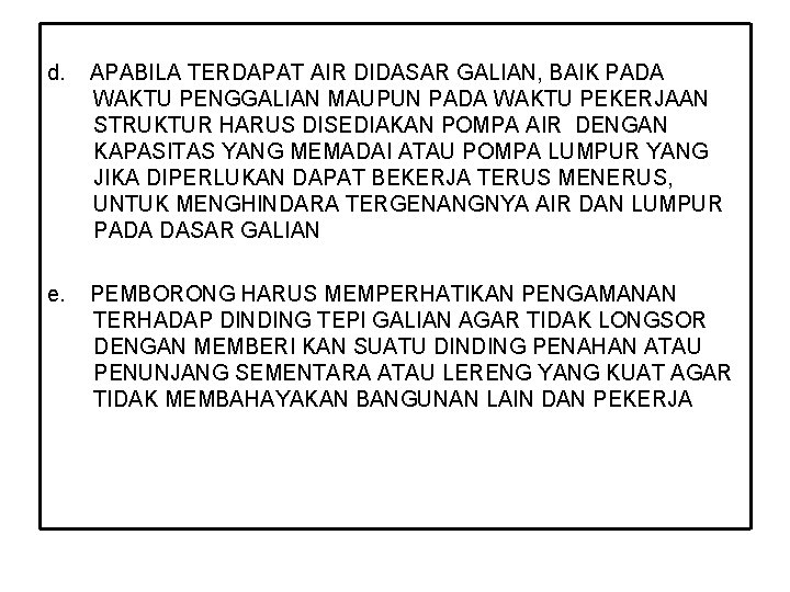 d. APABILA TERDAPAT AIR DIDASAR GALIAN, BAIK PADA WAKTU PENGGALIAN MAUPUN PADA WAKTU PEKERJAAN