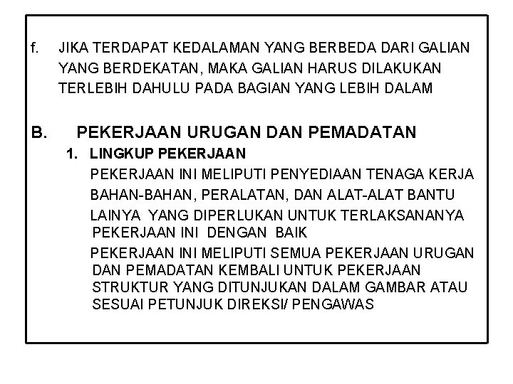 f. B. JIKA TERDAPAT KEDALAMAN YANG BERBEDA DARI GALIAN YANG BERDEKATAN, MAKA GALIAN HARUS