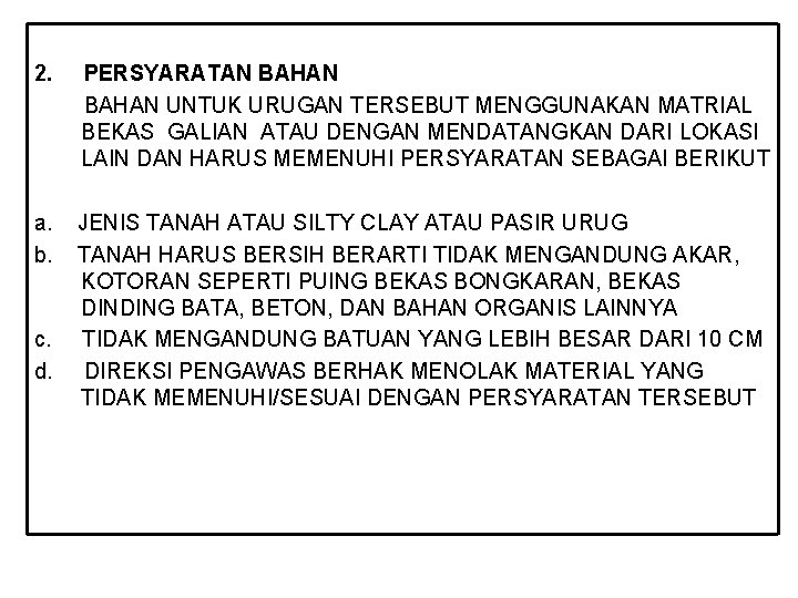 2. PERSYARATAN BAHAN UNTUK URUGAN TERSEBUT MENGGUNAKAN MATRIAL BEKAS GALIAN ATAU DENGAN MENDATANGKAN DARI