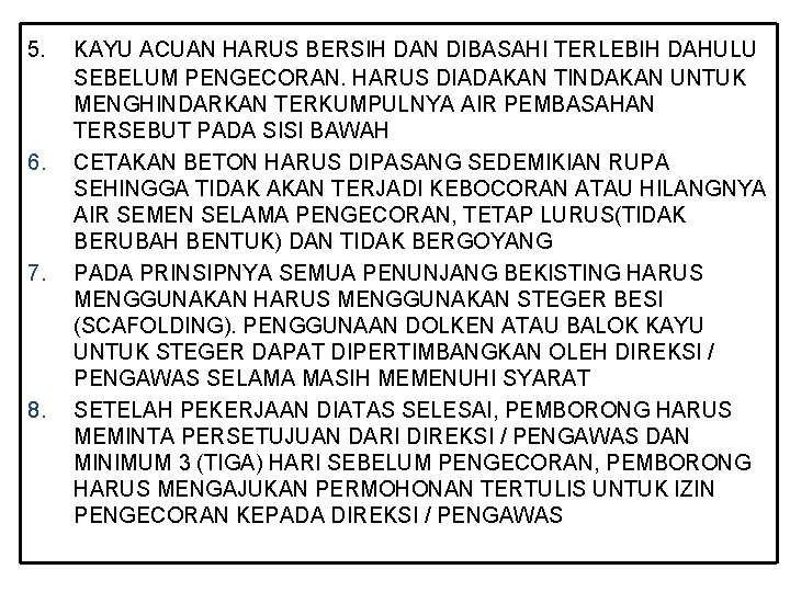 5. 6. 7. 8. KAYU ACUAN HARUS BERSIH DAN DIBASAHI TERLEBIH DAHULU SEBELUM PENGECORAN.