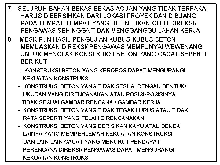 7. SELURUH BAHAN BEKAS-BEKAS ACUAN YANG TIDAK TERPAKAI HARUS DIBERSIHKAN DARI LOKASI PROYEK DAN