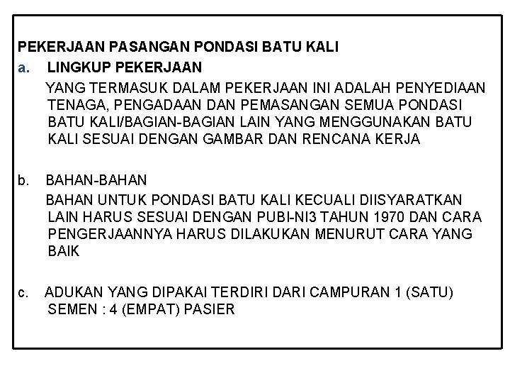 PEKERJAAN PASANGAN PONDASI BATU KALI a. LINGKUP PEKERJAAN YANG TERMASUK DALAM PEKERJAAN INI ADALAH