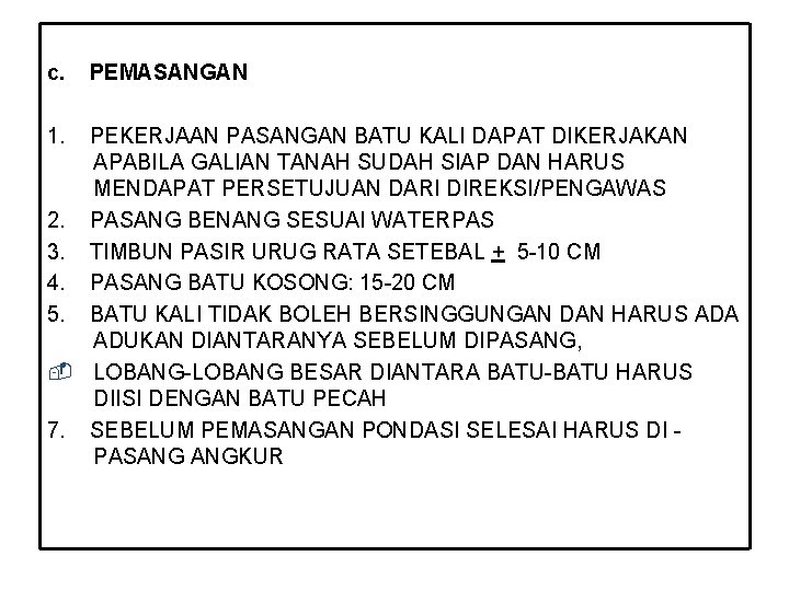 c. 1. PEMASANGAN PEKERJAAN PASANGAN BATU KALI DAPAT DIKERJAKAN APABILA GALIAN TANAH SUDAH SIAP