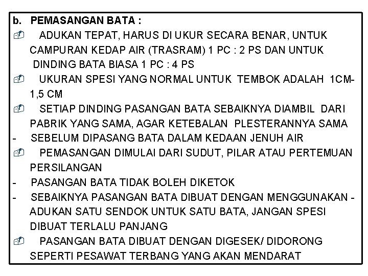 b. PEMASANGAN BATA : - ADUKAN TEPAT, HARUS DI UKUR SECARA BENAR, UNTUK CAMPURAN