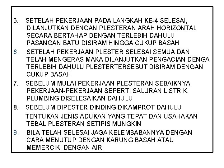 5. 6. 7. 8. 9. SETELAH PEKERJAAN PADA LANGKAH KE-4 SELESAI, DILANJUTKAN DENGAN PLESTERAN