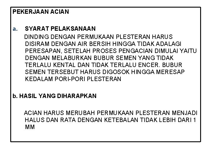 PEKERJAAN ACIAN a. SYARAT PELAKSANAAN DINDING DENGAN PERMUKAAN PLESTERAN HARUS DISIRAM DENGAN AIR BERSIH