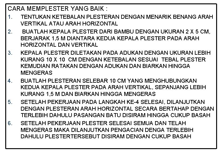 CARA MEMPLESTER YANG BAIK : 1. 2. 3. 4. 5. 6. TENTUKAN KETEBALAN PLESTERAN