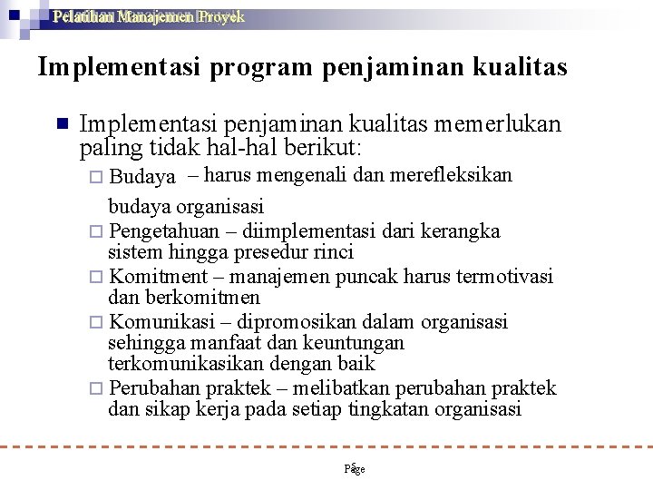 Pelatihan Manajemen Proyek Implementasi program penjaminan kualitas Implementasi penjaminan kualitas memerlukan paling tidak hal-hal