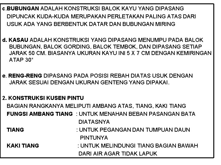 c. BUBUNGAN ADALAH KONSTRUKSI BALOK KAYU YANG DIPASANG DIPUNCAK KUDA-KUDA MERUPAKAN PERLETAKAN PALING ATAS