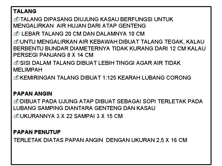 TALANG -TALANG DIPASANG DIUJUNG KASAU BERFUNGSI UNTUK MENGALIRKAN AIR HUJAN DARI ATAP GENTENG -