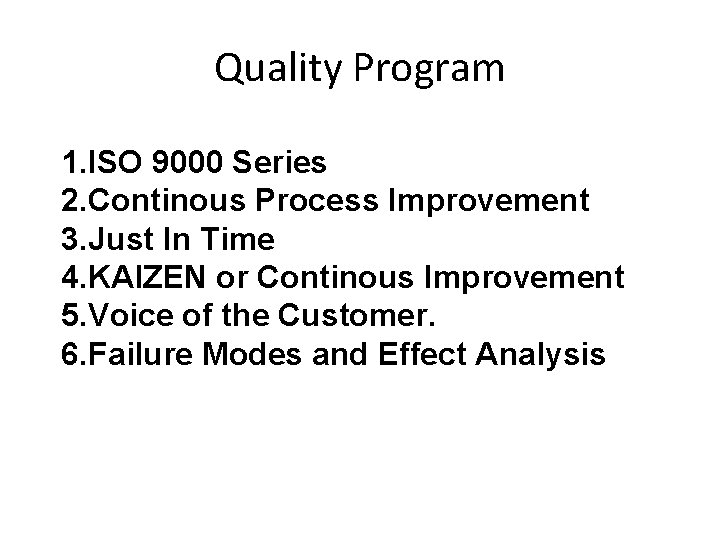 Quality Program 1. ISO 9000 Series 2. Continous Process Improvement 3. Just In Time