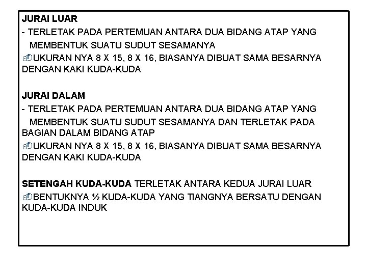 JURAI LUAR - TERLETAK PADA PERTEMUAN ANTARA DUA BIDANG ATAP YANG MEMBENTUK SUATU SUDUT