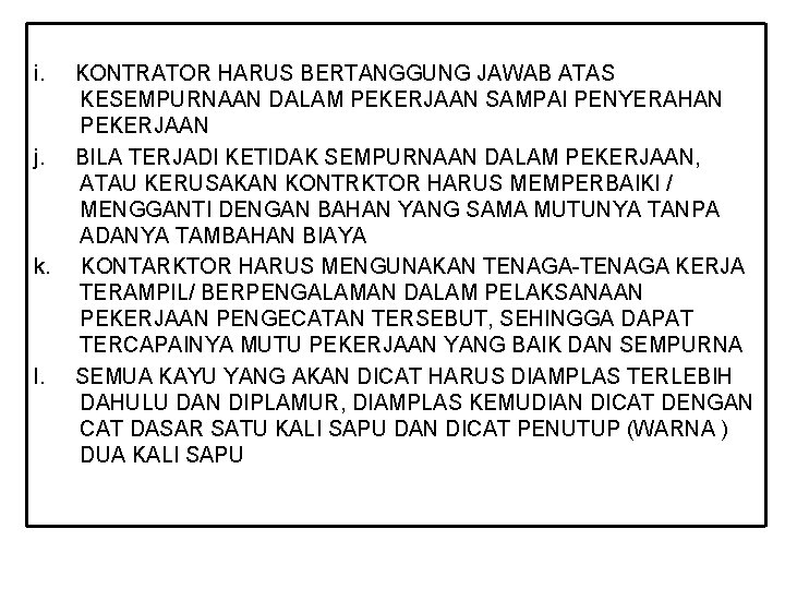 i. j. k. l. KONTRATOR HARUS BERTANGGUNG JAWAB ATAS KESEMPURNAAN DALAM PEKERJAAN SAMPAI PENYERAHAN