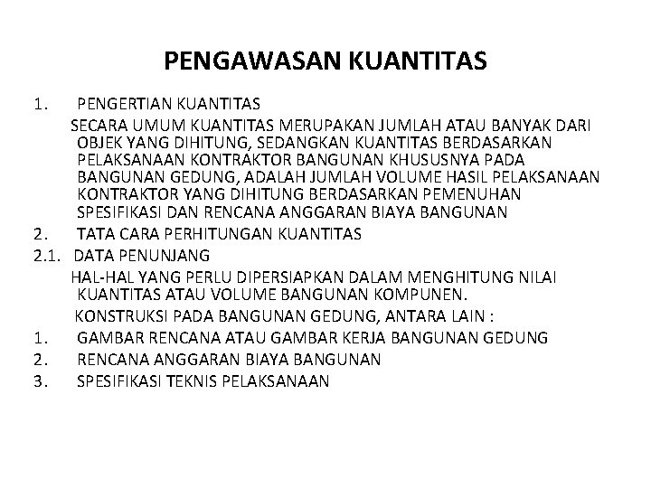 PENGAWASAN KUANTITAS 1. PENGERTIAN KUANTITAS SECARA UMUM KUANTITAS MERUPAKAN JUMLAH ATAU BANYAK DARI OBJEK