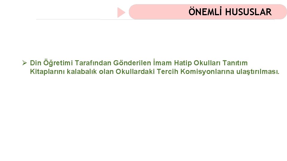 ÖNEMLİ HUSUSLAR Ø Din Öğretimi Tarafından Gönderilen İmam Hatip Okulları Tanıtım Kitaplarını kalabalık olan
