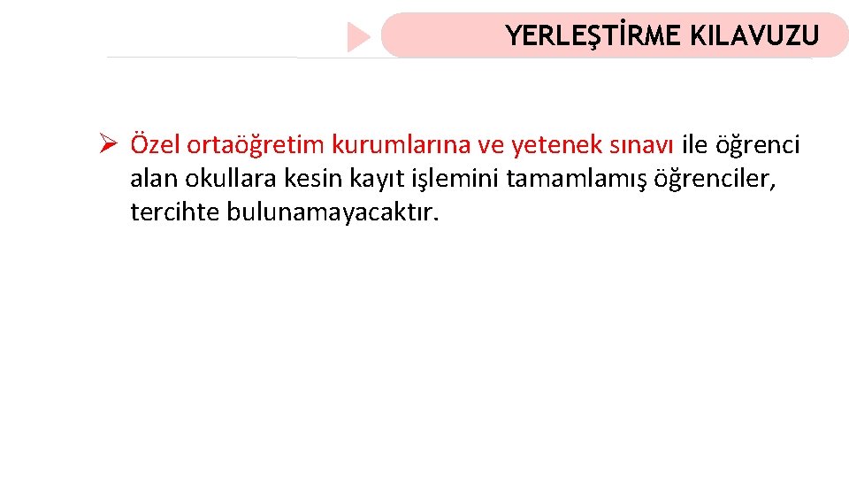 YERLEŞTİRME KILAVUZU Ø Özel ortaöğretim kurumlarına ve yetenek sınavı ile öğrenci alan okullara kesin