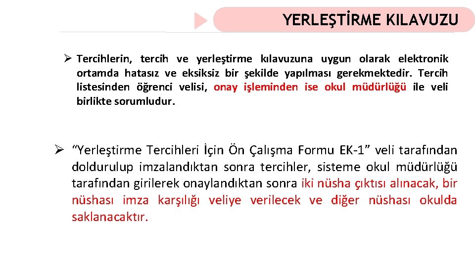 YERLEŞTİRME KILAVUZU Ø Tercihlerin, tercih ve yerleştirme kılavuzuna uygun olarak elektronik ortamda hatasız ve