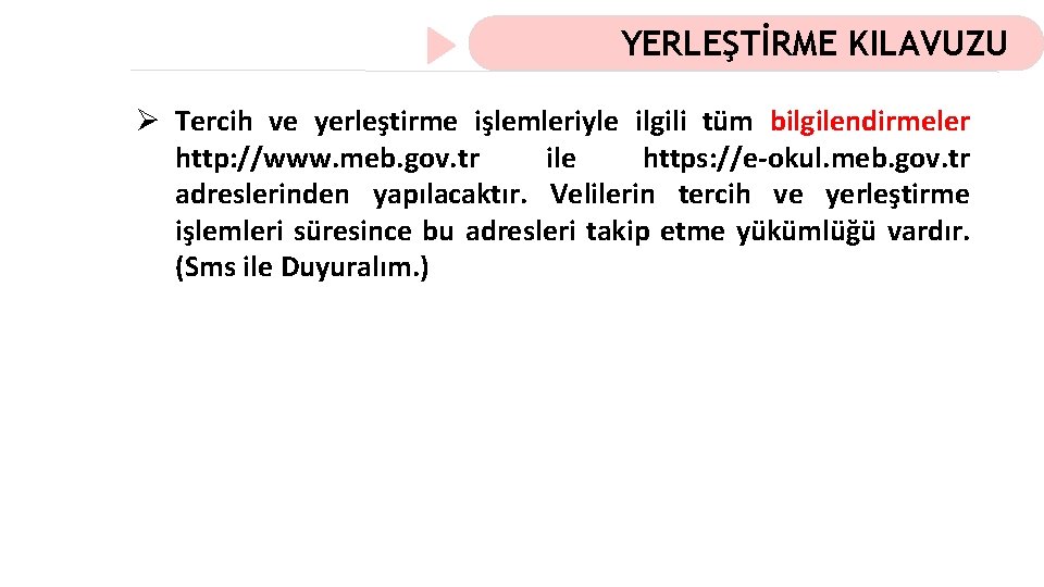 YERLEŞTİRME KILAVUZU Ø Tercih ve yerleştirme işlemleriyle ilgili tüm bilgilendirmeler http: //www. meb. gov.