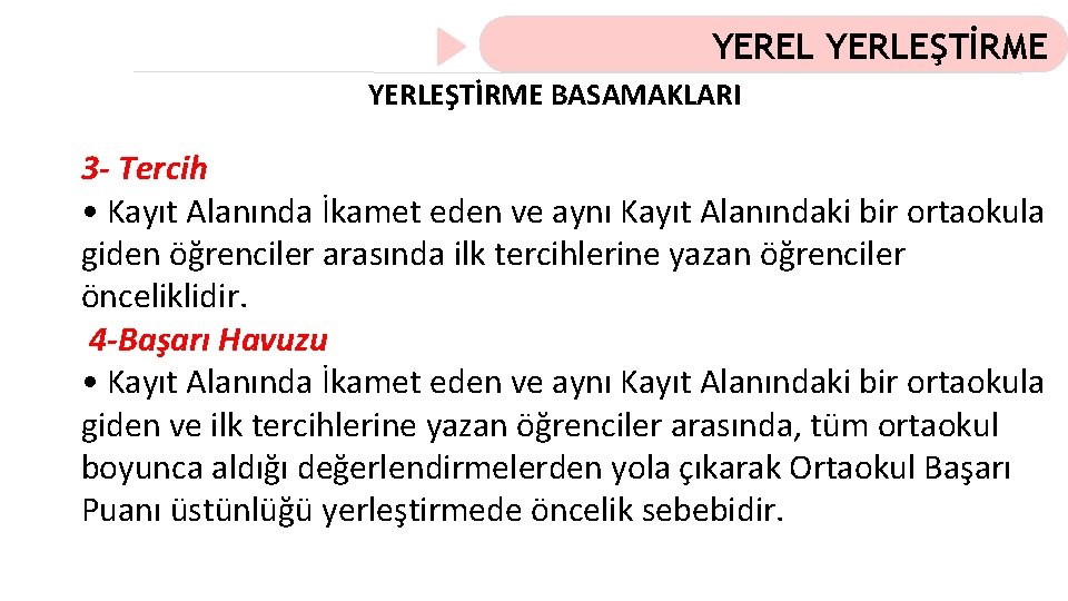 YEREL YERLEŞTİRME BASAMAKLARI 3 - Tercih • Kayıt Alanında İkamet eden ve aynı Kayıt