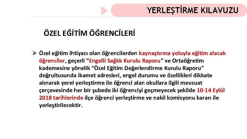 YERLEŞTİRME KILAVUZU ÖZEL EĞİTİM ÖĞRENCİLERİ Ø Özel eğitim ihtiyacı olan öğrencilerden kaynaştırma yoluyla eğitim