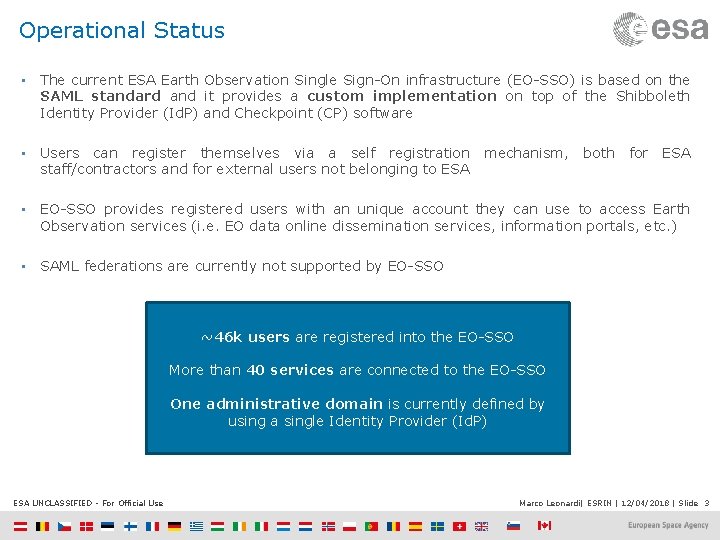 Operational Status • The current ESA Earth Observation Single Sign-On infrastructure (EO-SSO) is based