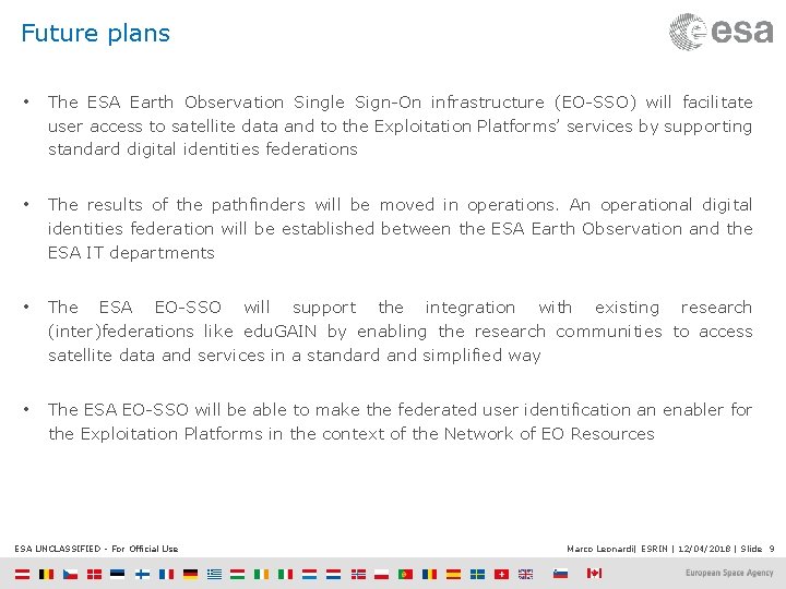 Future plans • The ESA Earth Observation Single Sign-On infrastructure (EO-SSO) will facilitate user