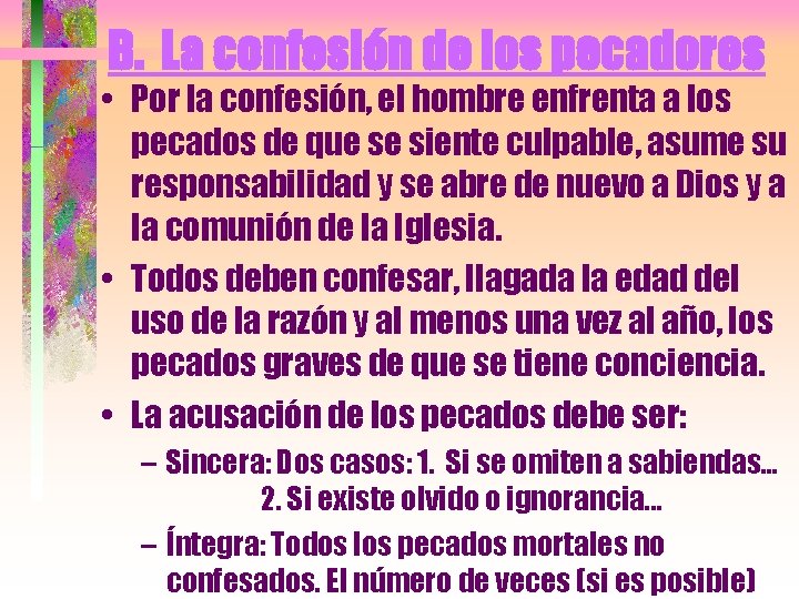B. La confesión de los pecadores • Por la confesión, el hombre enfrenta a