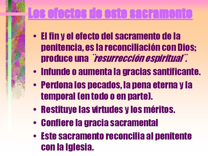 Los efectos de este sacramento • El fin y el efecto del sacramento de