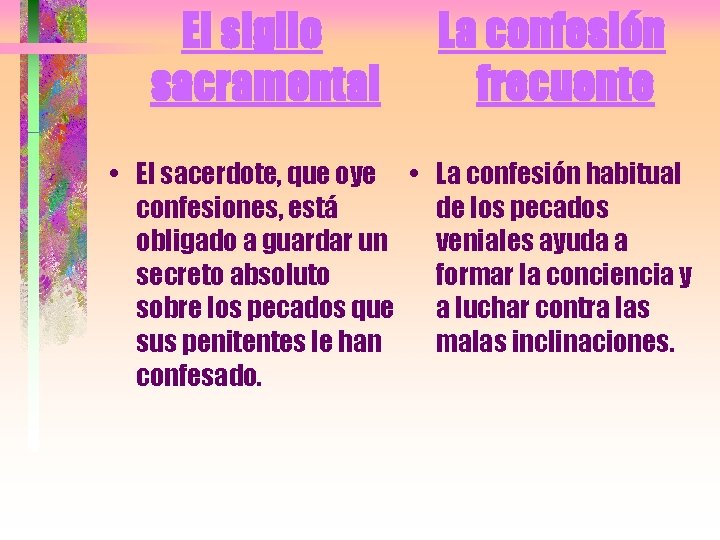 El sigilo sacramental La confesión frecuente • El sacerdote, que oye • La confesión