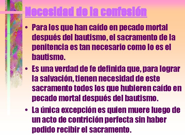 Necesidad de la confesión • Para los que han caído en pecado mortal después