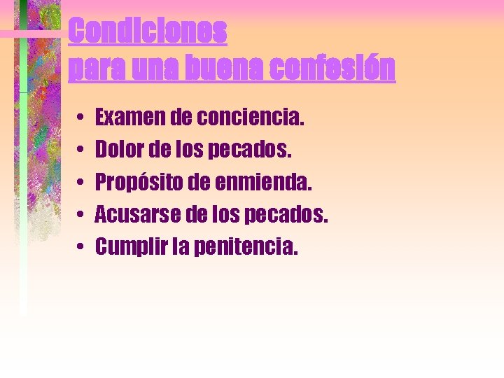 Condiciones para una buena confesión • • • Examen de conciencia. Dolor de los
