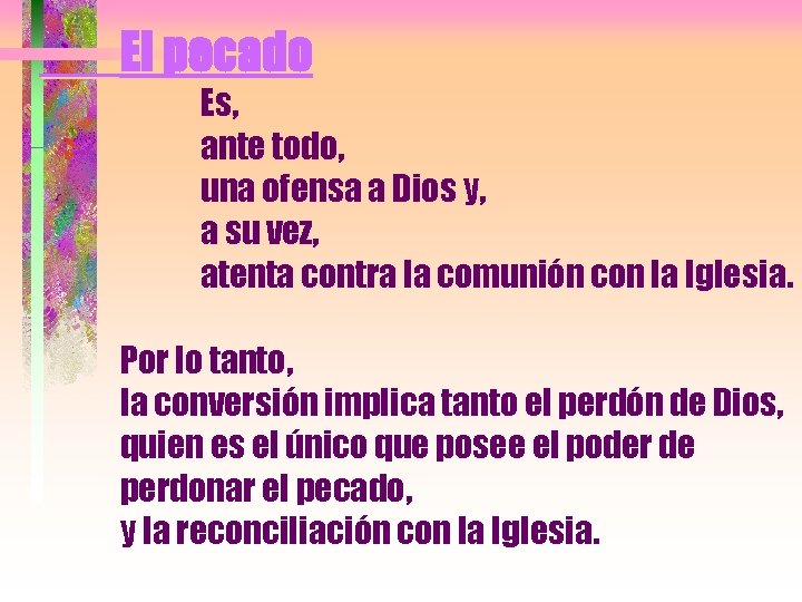 El pecado Es, ante todo, una ofensa a Dios y, a su vez, atenta