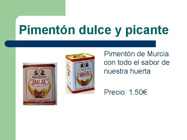 Pimentón dulce y picante Pimentón de Murcia con todo el sabor de nuestra huerta