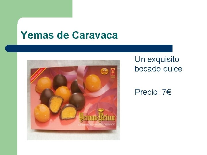 Yemas de Caravaca Un exquisito bocado dulce Precio: 7€ 