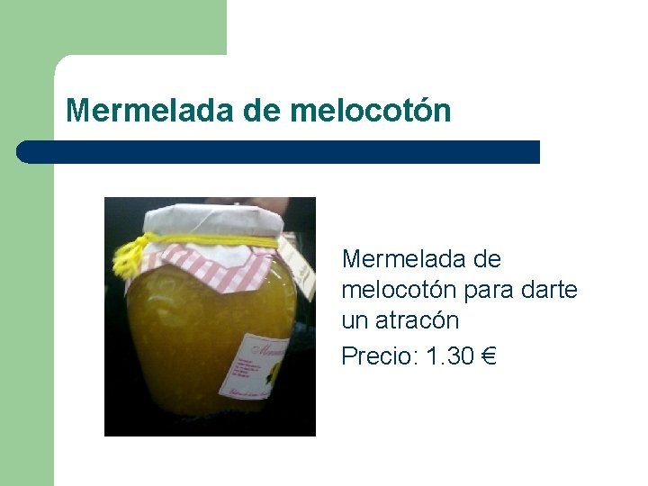 Mermelada de melocotón para darte un atracón Precio: 1. 30 € 