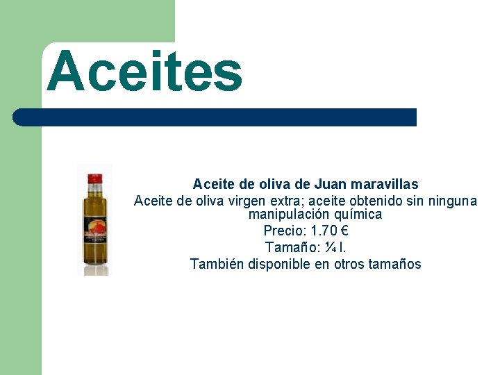 Aceites Aceite de oliva de Juan maravillas Aceite de oliva virgen extra; aceite obtenido