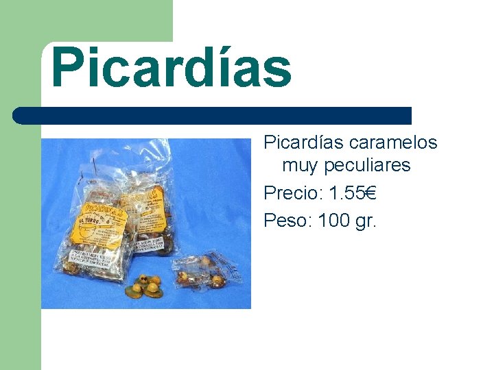 Picardías caramelos muy peculiares Precio: 1. 55€ Peso: 100 gr. 