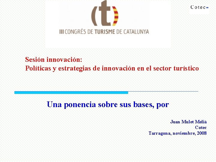 Sesión innovación: Políticas y estrategias de innovación en el sector turístico Una ponencia sobre