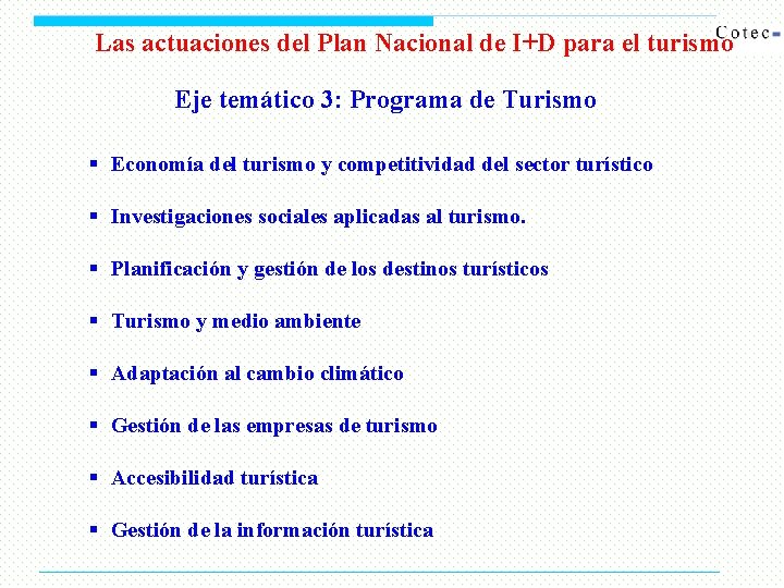 Las actuaciones del Plan Nacional de I+D para el turismo Eje temático 3: Programa