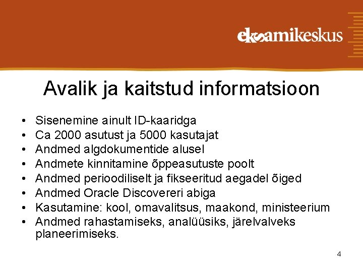 Avalik ja kaitstud informatsioon • • Sisenemine ainult ID-kaaridga Ca 2000 asutust ja 5000