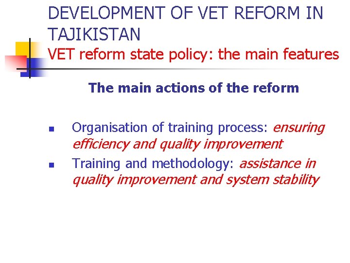 DEVELOPMENT OF VET REFORM IN TAJIKISTAN VET reform state policy: the main features The