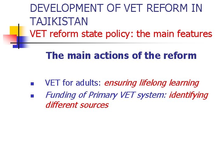 DEVELOPMENT OF VET REFORM IN TAJIKISTAN VET reform state policy: the main features The