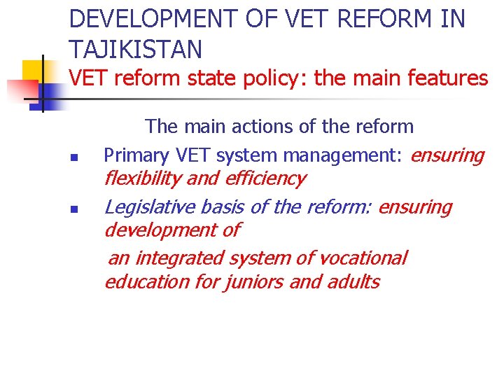 DEVELOPMENT OF VET REFORM IN TAJIKISTAN VET reform state policy: the main features n