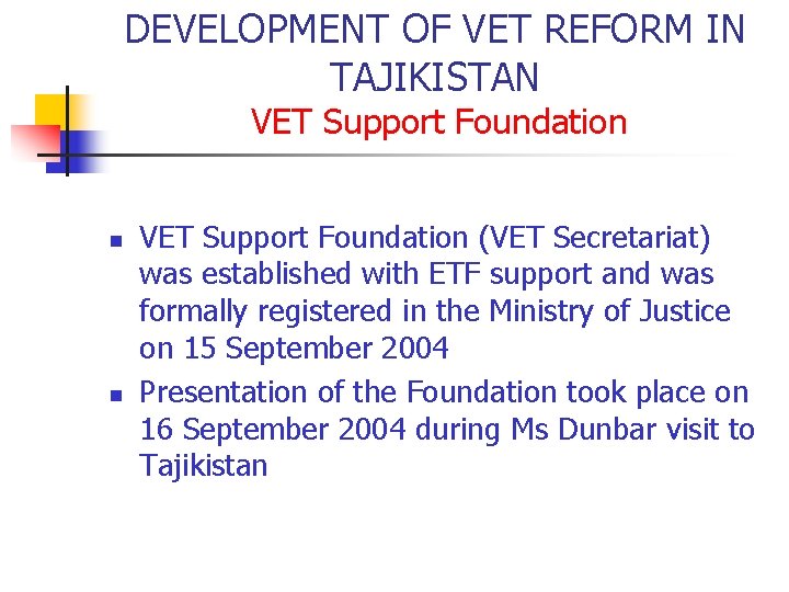 DEVELOPMENT OF VET REFORM IN TAJIKISTAN VET Support Foundation n n VET Support Foundation