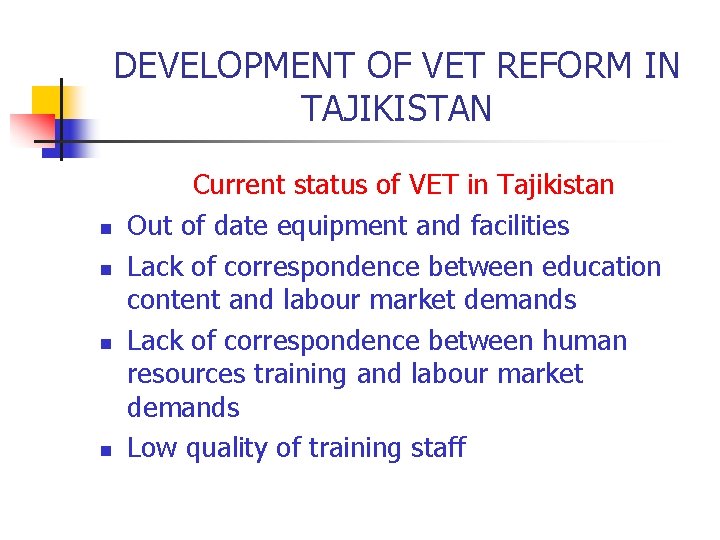 DEVELOPMENT OF VET REFORM IN TAJIKISTAN n n Current status of VET in Tajikistan