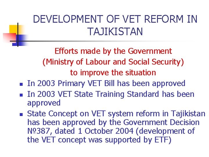 DEVELOPMENT OF VET REFORM IN TAJIKISTAN n n n Efforts made by the Government